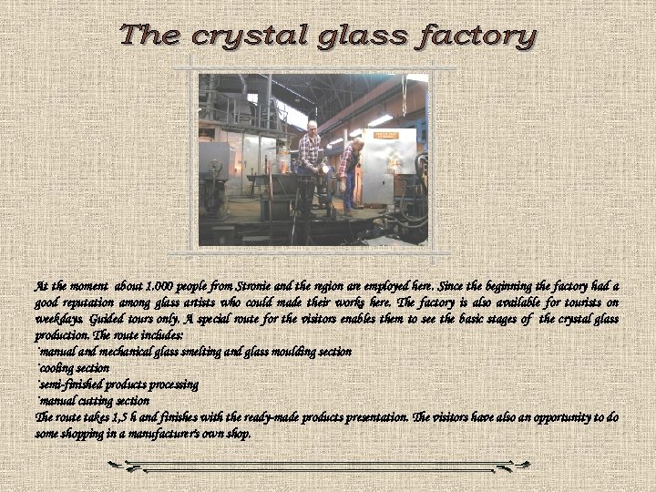 At the moment about 1. 000 people from Stronie and the region are employed