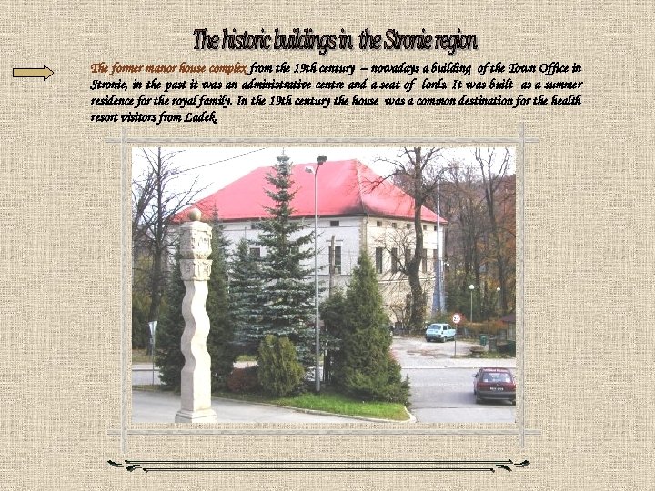 The former manor house complex from the 19 th century – nowadays a building