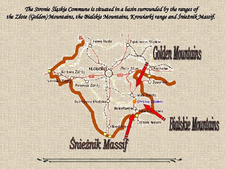 The Stronie Śląskie Commune is situated in a basin surrounded by the ranges of