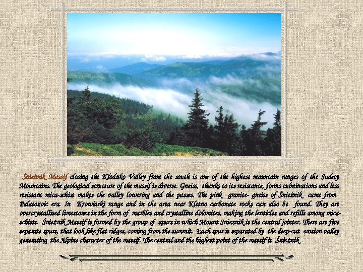 Śnieżnik Massif closing the Kłodzko Valley from the south is one of the highest