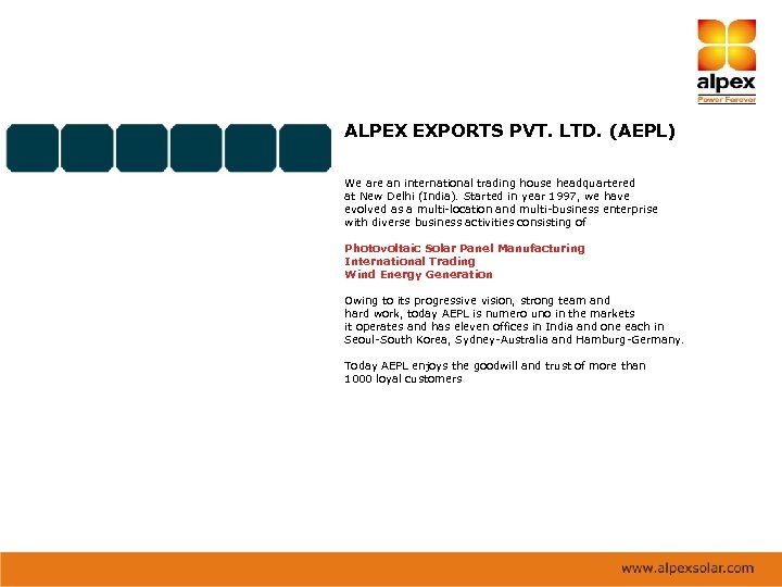 ALPEX EXPORTS PVT. LTD. (AEPL) We are an international trading house headquartered at New