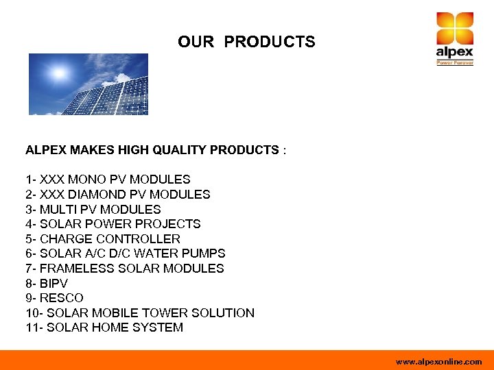 OUR PRODUCTS ALPEX MAKES HIGH QUALITY PRODUCTS : 1 - XXX MONO PV MODULES