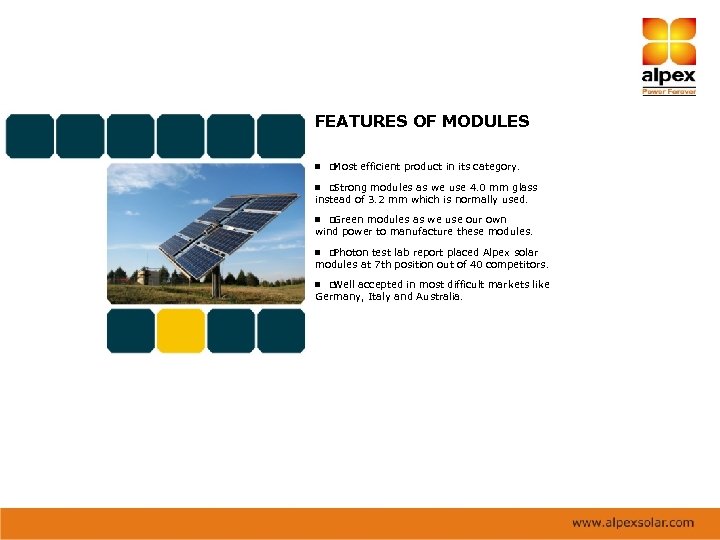 FEATURES OF MODULES Most efficient product in its category. Strong modules as we use