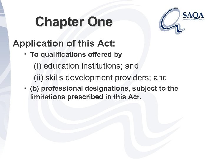 Chapter One Application of this Act: ◦ To qualifications offered by (i) education institutions;