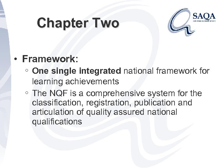Chapter Two • Framework: ◦ One single integrated national framework for ◦ learning achievements