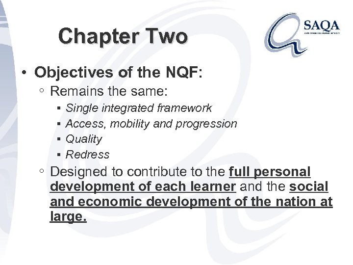 Chapter Two • Objectives of the NQF: ◦ Remains the same: § § Single