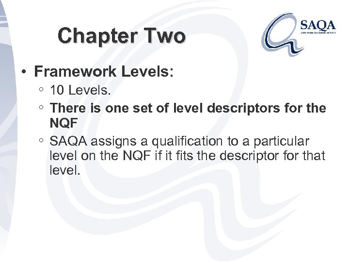 Chapter Two • Framework Levels: ◦ 10 Levels. ◦ There is one set of