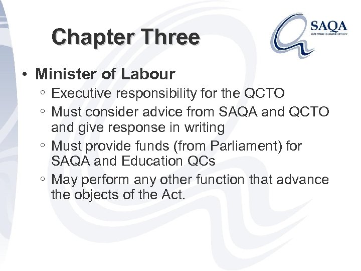 Chapter Three • Minister of Labour ◦ Executive responsibility for the QCTO ◦ Must