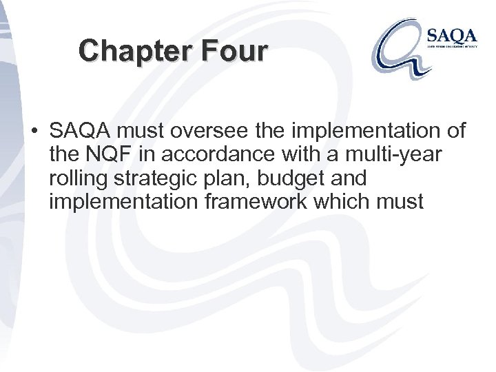 Chapter Four • SAQA must oversee the implementation of the NQF in accordance with