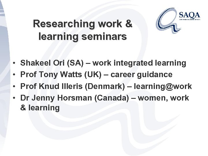 Researching work & learning seminars • • Shakeel Ori (SA) – work integrated learning