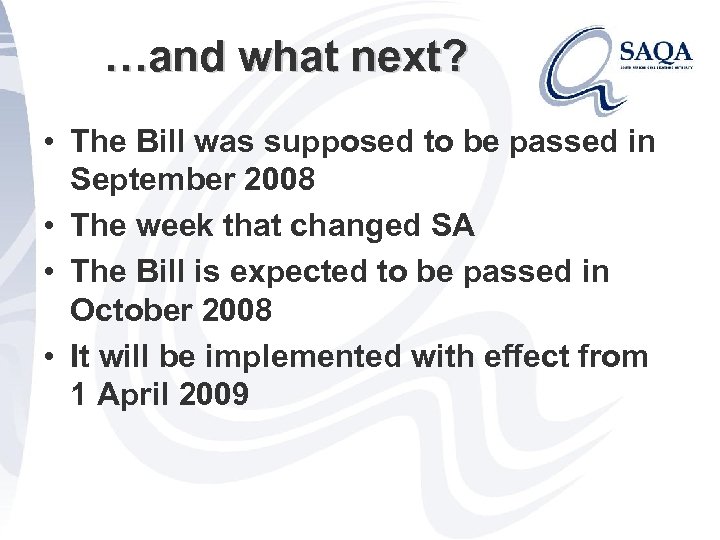 …and what next? • The Bill was supposed to be passed in September 2008