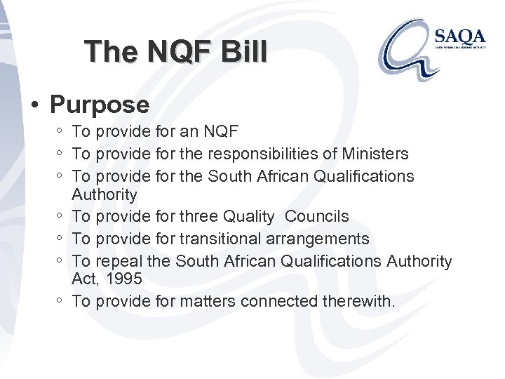 The NQF Bill • Purpose ◦ To provide for an NQF ◦ To provide