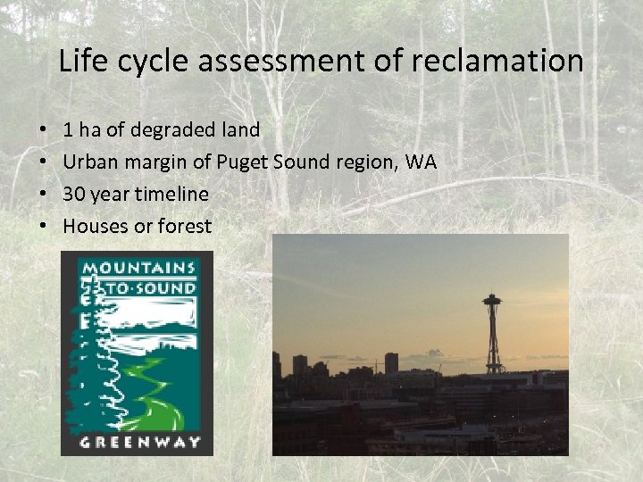 Life cycle assessment of reclamation • • 1 ha of degraded land Urban margin