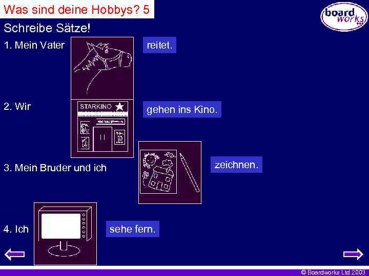Was sind deine Hobbys? 5 Schreibe Sätze! 1. Mein Vater reitet. 2. Wir gehen