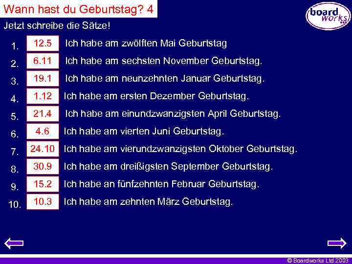 Wann hast du Geburtstag? 4 Jetzt schreibe die Sätze! 1. 12. 5 Ich habe