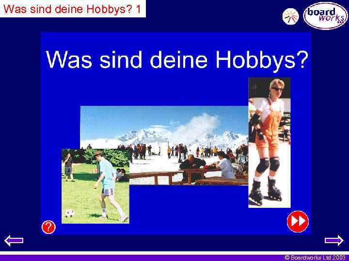 Was sind deine Hobbys? 1 © Boardworks Ltd 2003 