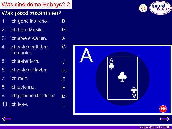 Was sind deine Hobbys? 2 Was passt zusammen? 1. Ich gehe ins Kino. B