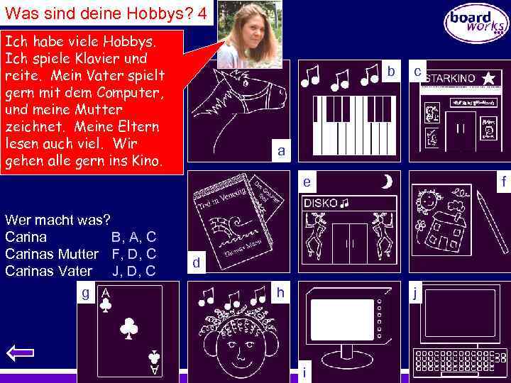 Was sind deine Hobbys? 4 Ich habe viele Hobbys. Ich spiele Klavier und reite.