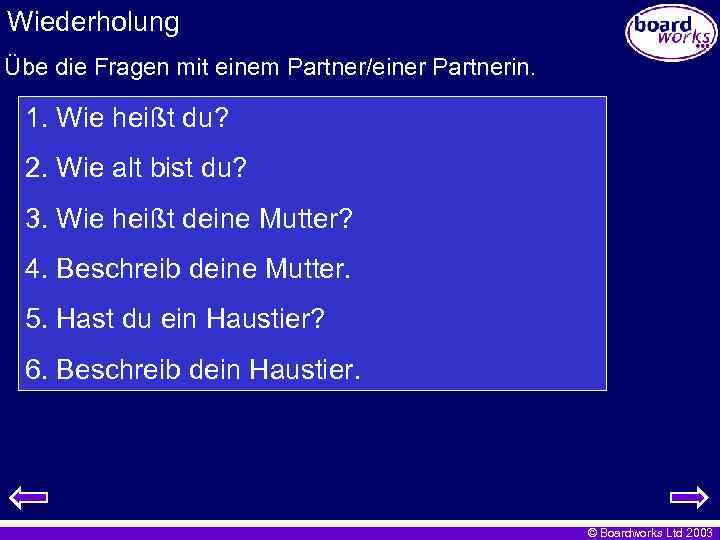 Wiederholung Übe die Fragen mit einem Partner/einer Partnerin. 1. Wie heißt du? 2. Wie