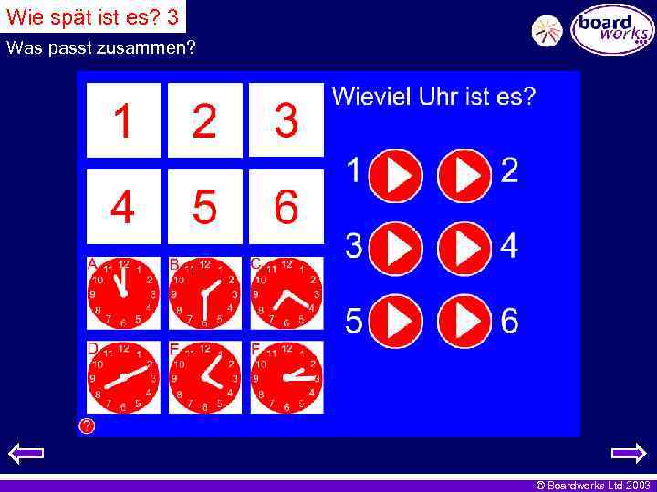 Wie spät ist es? 3 Was passt zusammen? © Boardworks Ltd 2003 