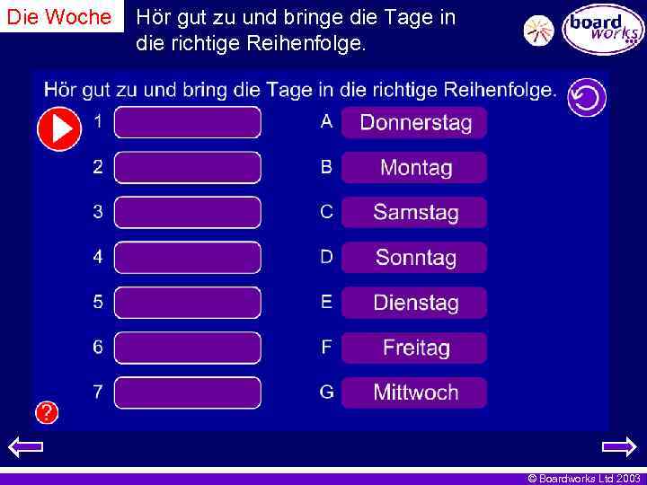 Die Woche Hör gut zu und bringe die Tage in die richtige Reihenfolge. ©