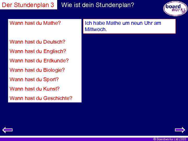 Der Stundenplan 3 Wie ist dein Stundenplan? Wann hast du Mathe? Ich habe Mathe