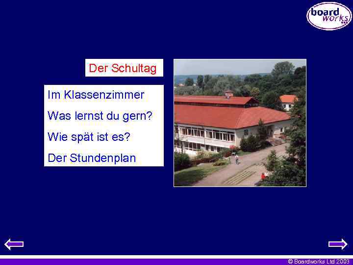 Der Schultag Im Klassenzimmer Was lernst du gern? Wie spät ist es? Der Stundenplan