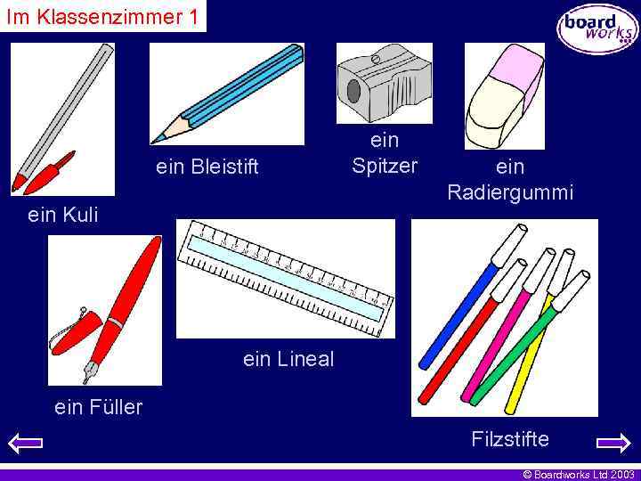 Im Klassenzimmer 1 ein Bleistift ein Kuli ein Spitzer ein Radiergummi ein Lineal ein