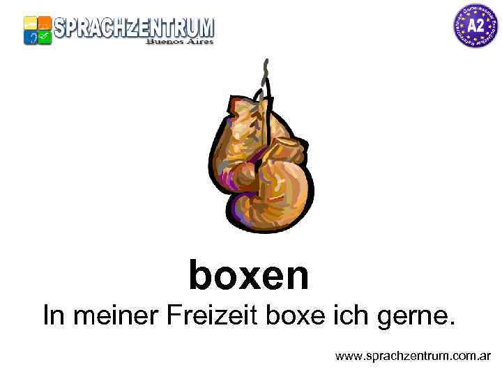 boxen In meiner Freizeit boxe ich gerne. www. sprachzentrum. com. ar 