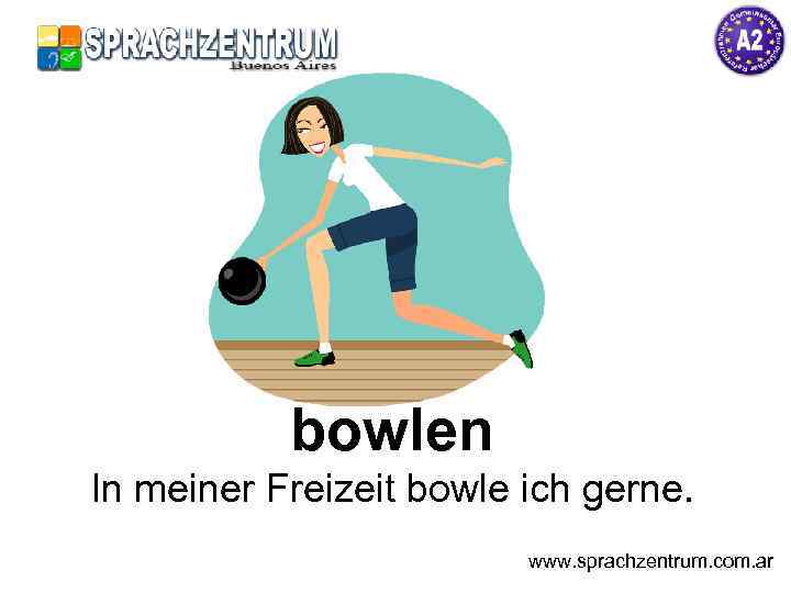 bowlen In meiner Freizeit bowle ich gerne. www. sprachzentrum. com. ar 