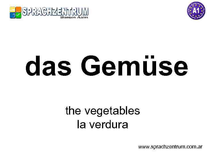 das Gemüse the vegetables la verdura www. sprachzentrum. com. ar 