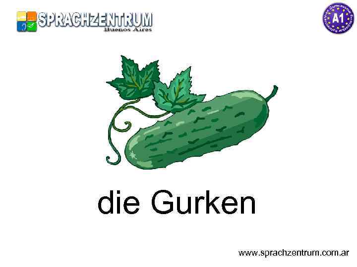 die Gurken www. sprachzentrum. com. ar 