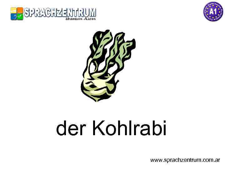 der Kohlrabi www. sprachzentrum. com. ar 