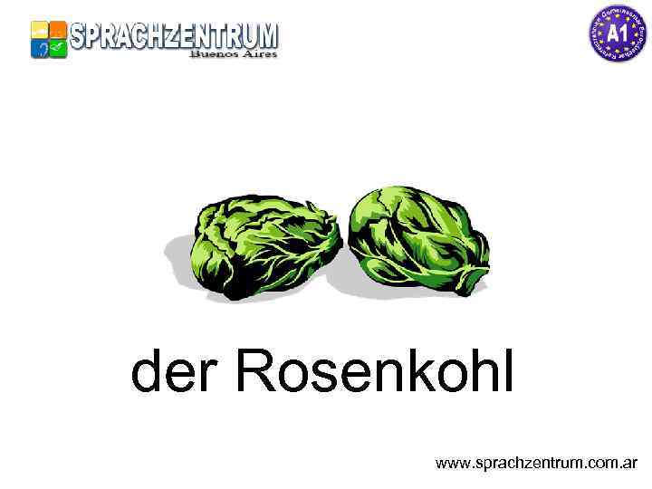 der Rosenkohl www. sprachzentrum. com. ar 