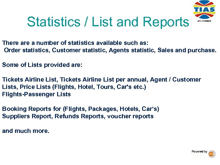 Statistics / List and Reports There a number of statistics available such as: Order