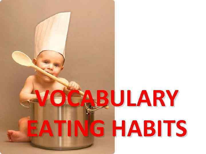 VOCABULARY EATING HABITS 