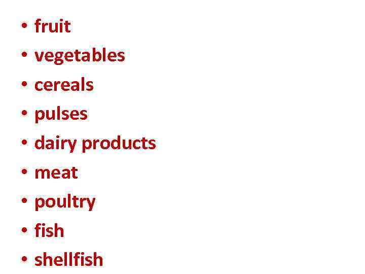  • • • fruit vegetables cereals pulses dairy products meat poultry fish shellfish