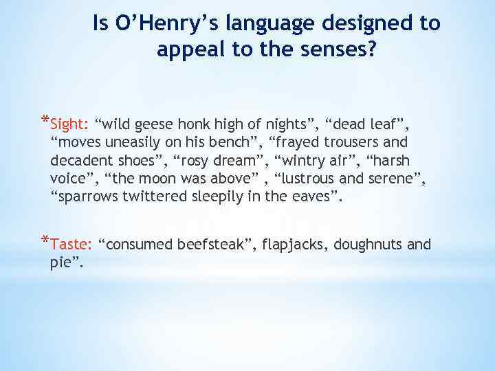 Is O’Henry’s language designed to appeal to the senses? *Sight: “wild geese honk high