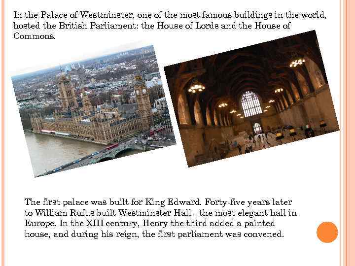 In the Palace of Westminster, one of the most famous buildings in the world,