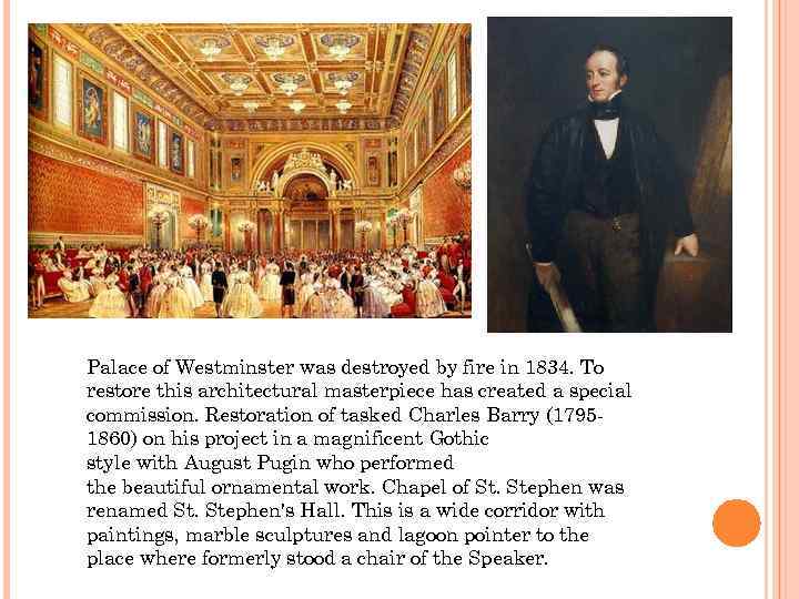 Palace of Westminster was destroyed by fire in 1834. To restore this architectural masterpiece