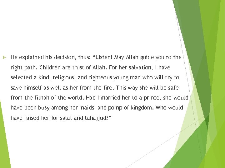 Ø He explained his decision, thus: “Listen! May Allah guide you to the right