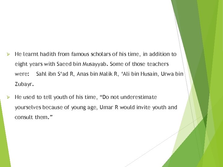 Ø He learnt hadith from famous scholars of his time, in addition to eight