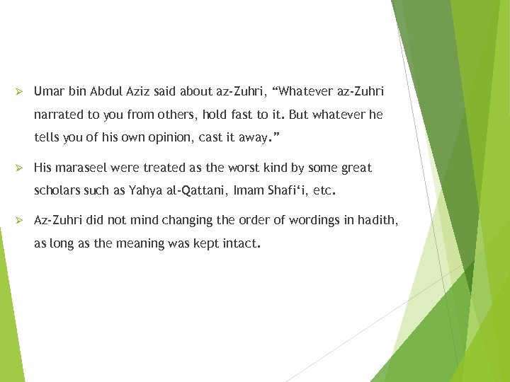 Ø Umar bin Abdul Aziz said about az-Zuhri, “Whatever az-Zuhri narrated to you from
