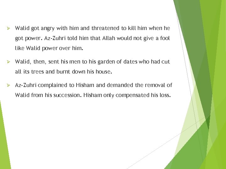 Ø Walid got angry with him and threatened to kill him when he got