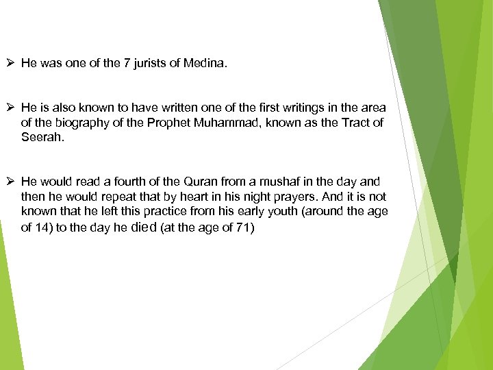Ø He was one of the 7 jurists of Medina. Ø He is also