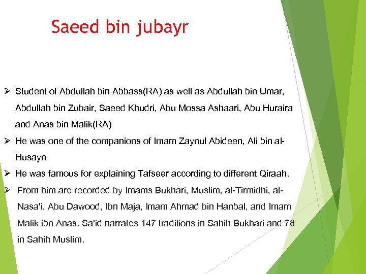 Saeed bin jubayr Ø Student of Abdullah bin Abbass(RA) as well as Abdullah bin