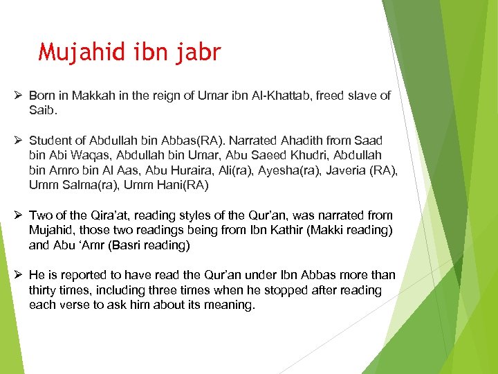 Mujahid ibn jabr Ø Born in Makkah in the reign of Umar ibn Al-Khattab,