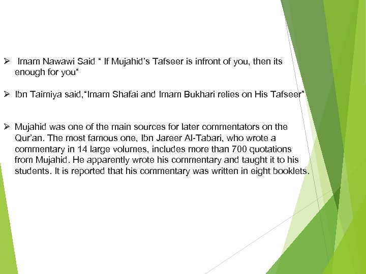 Ø Imam Nawawi Said “ If Mujahid’s Tafseer is infront of you, then its