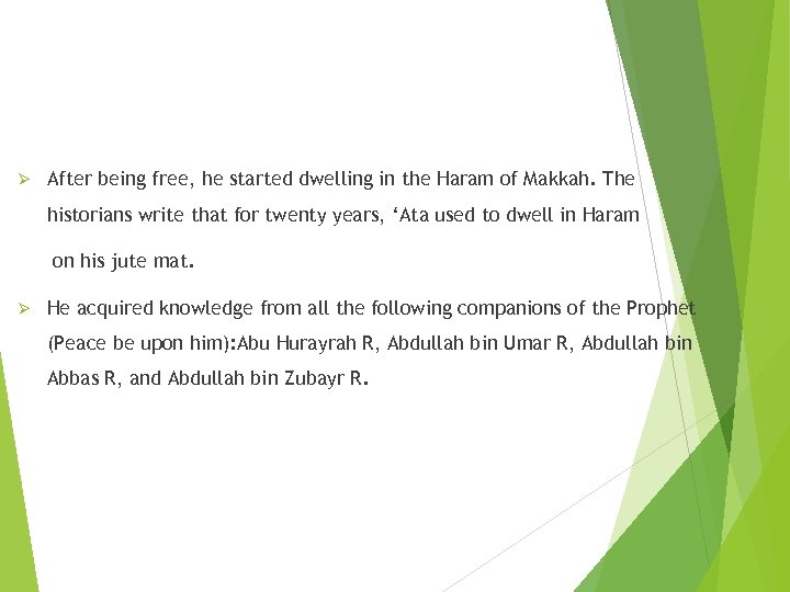 Ø After being free, he started dwelling in the Haram of Makkah. The historians