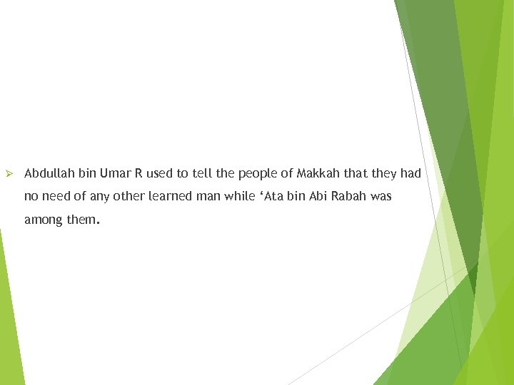 Ø Abdullah bin Umar R used to tell the people of Makkah that they